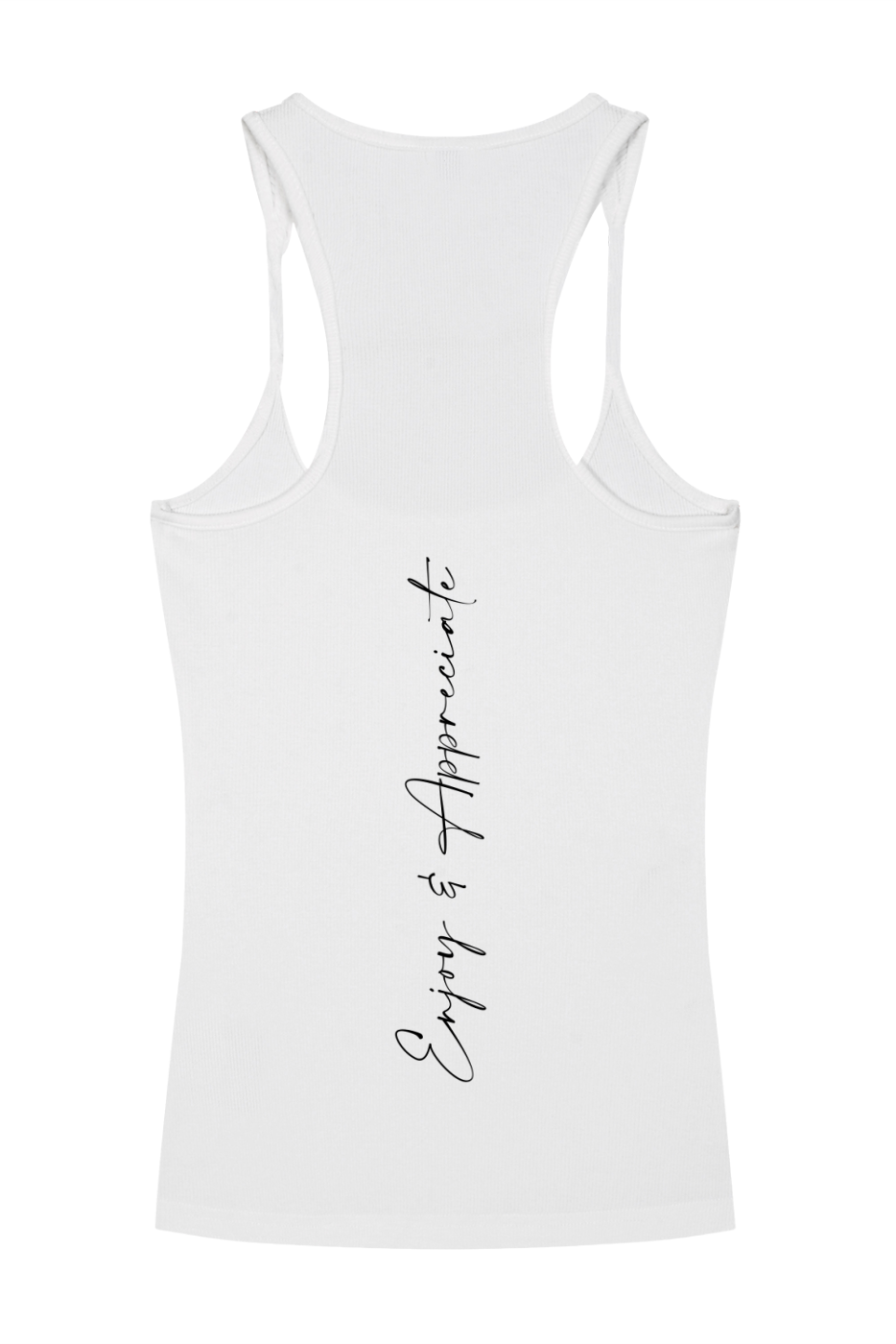 White racerback tank top with black cursive enjoy and appreciate text down the center back in a comfortable design