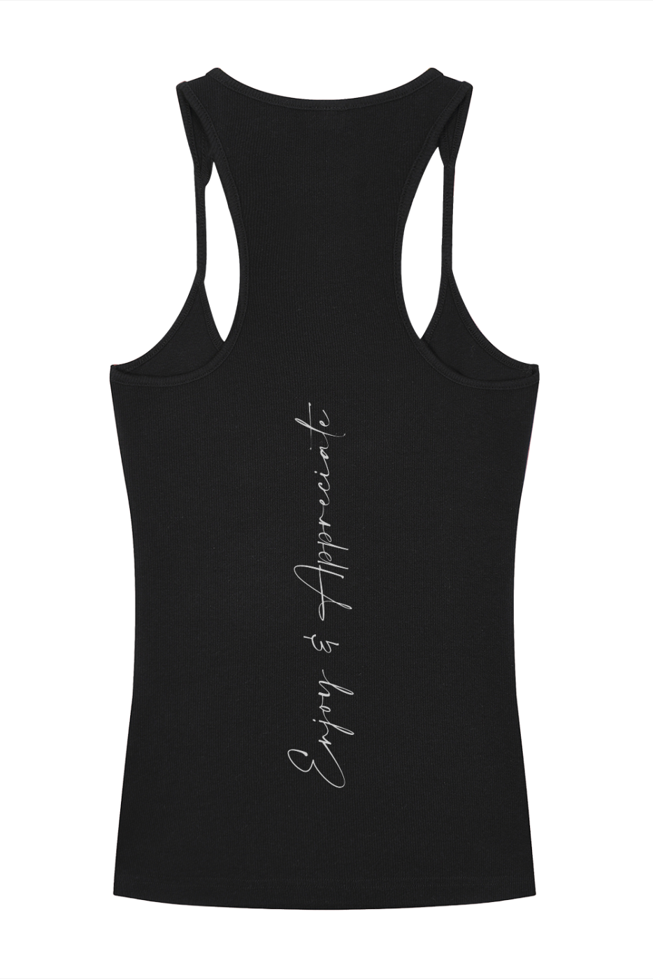 Black racerback tank top with a white vertical cursive enjoy and appreciate inscription on the back