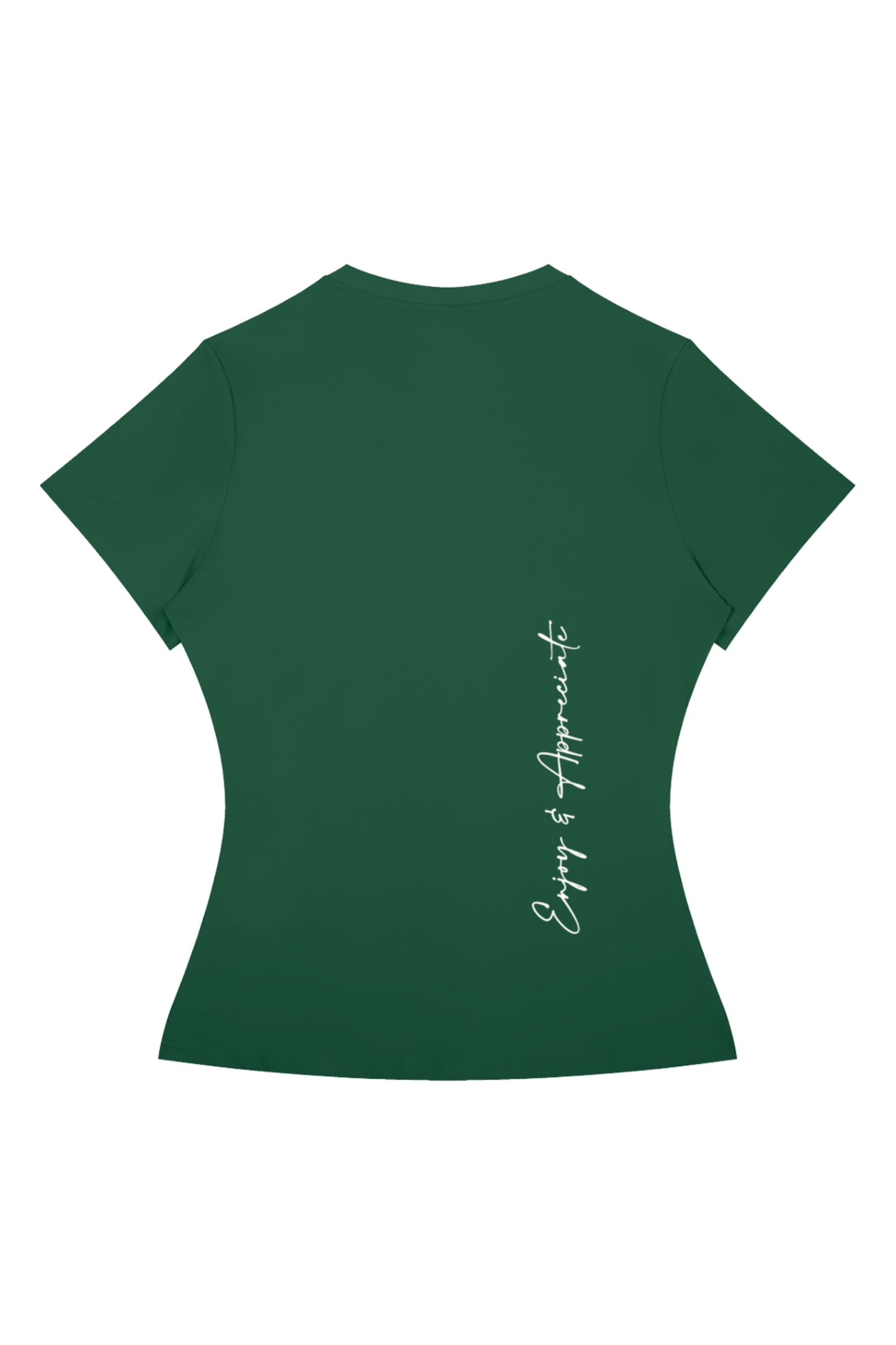 A dark green short-sleeve t-shirt shown from the back, featuring a vertical white script print that reads 'Enjoy & Appreciate' on the right side.